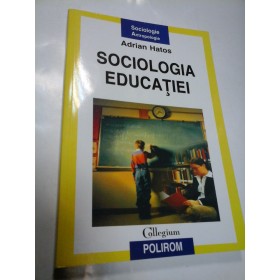 SOCIOLOGIA EDUCATIEI - ADRIAN HATOS
